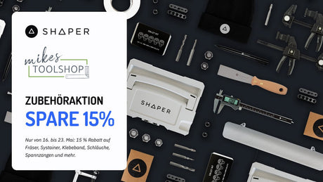 15 % Rabatt auf Shaper Zubehör – nur bis 23. Mai!